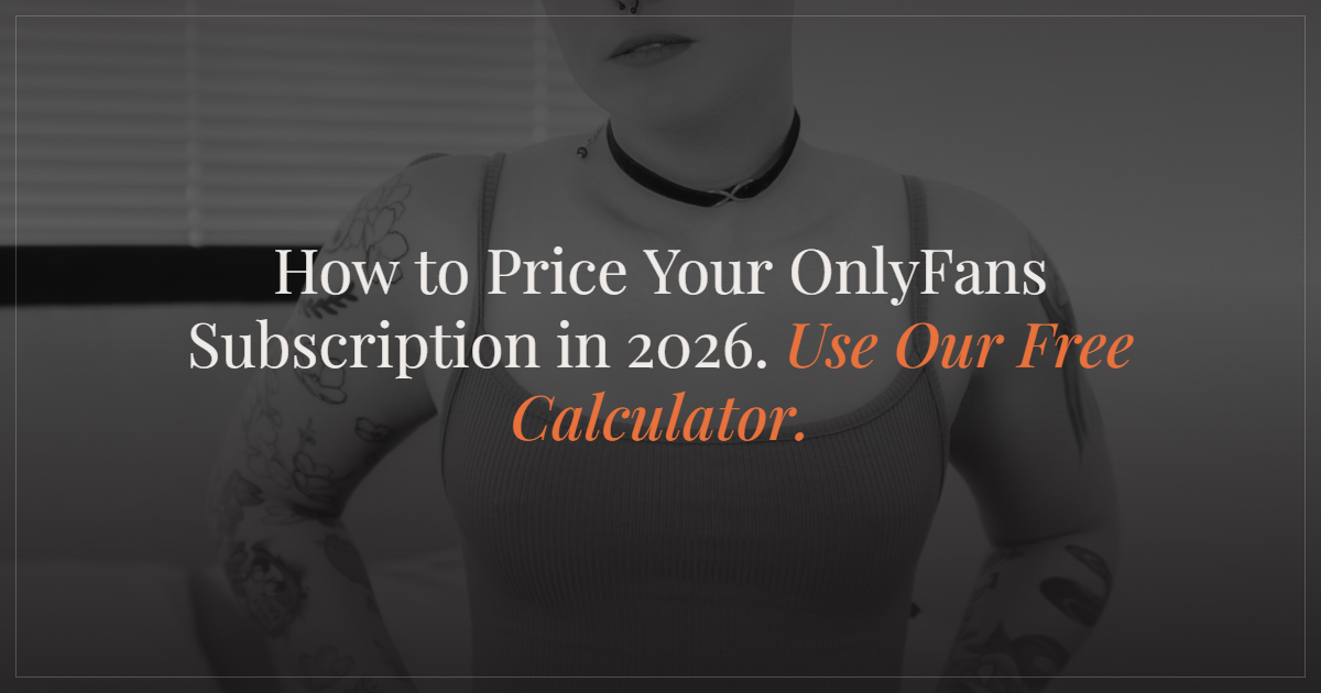 How to Price Your OnlyFans Subscription in 2026 (Use Our Free Calculator)