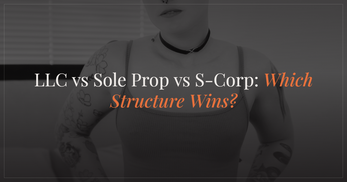 LLC, Sole Prop, or S-Corp? Picking the Right Business Structure as an OnlyFans Creator